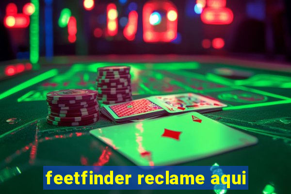 feetfinder reclame aqui